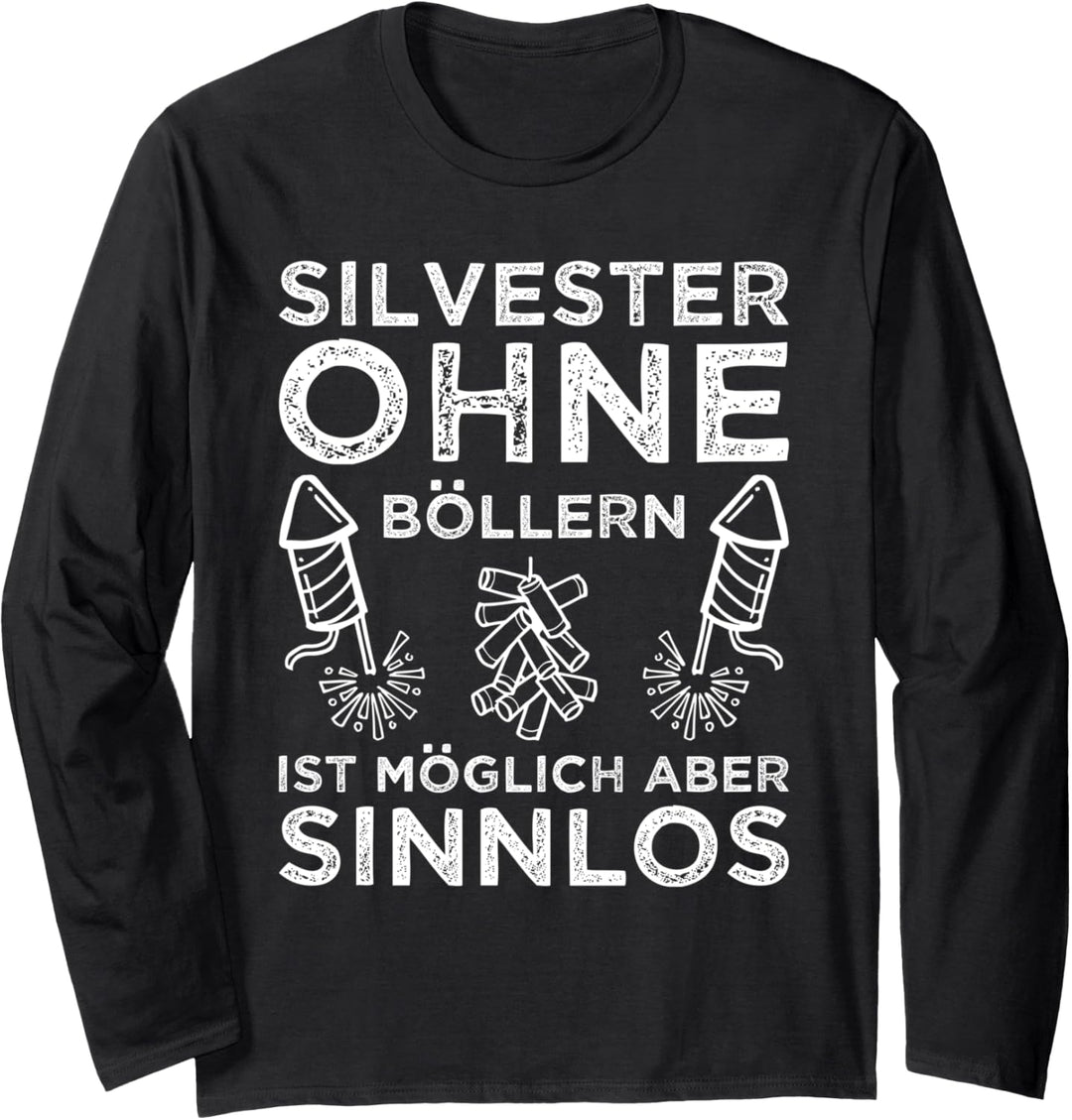 Böllern Böller Silvester Feuerwerk Pyro Pyrotechnik Spruch Langarmshirt