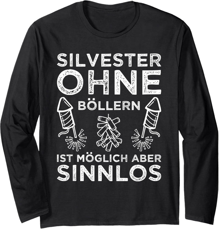 Böllern Böller Silvester Feuerwerk Pyro Pyrotechnik Spruch Langarmshirt