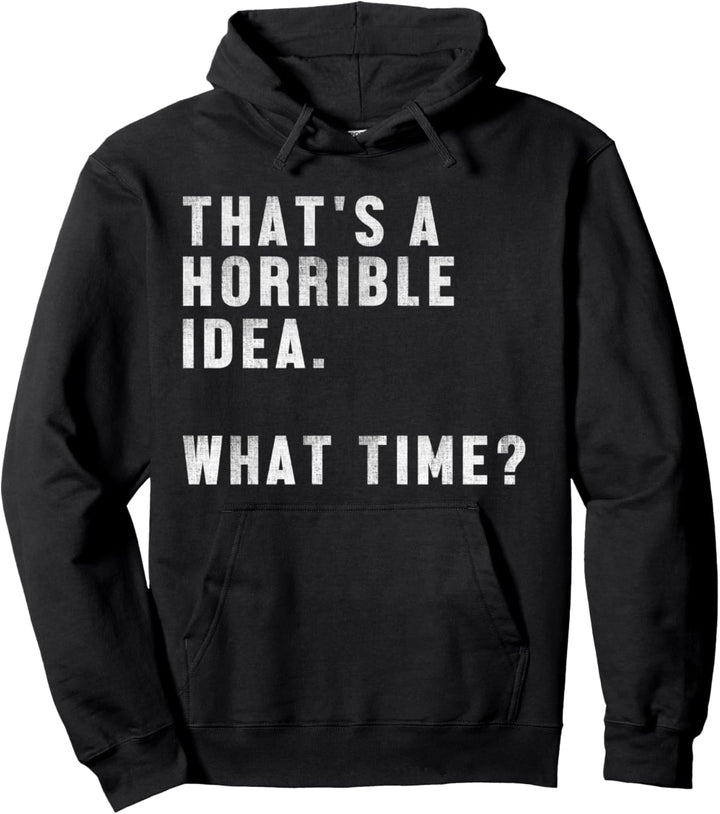 Thats A Horrible Idea Was Zeit Lustig Drinking Bestfriend Pullover Hoodie