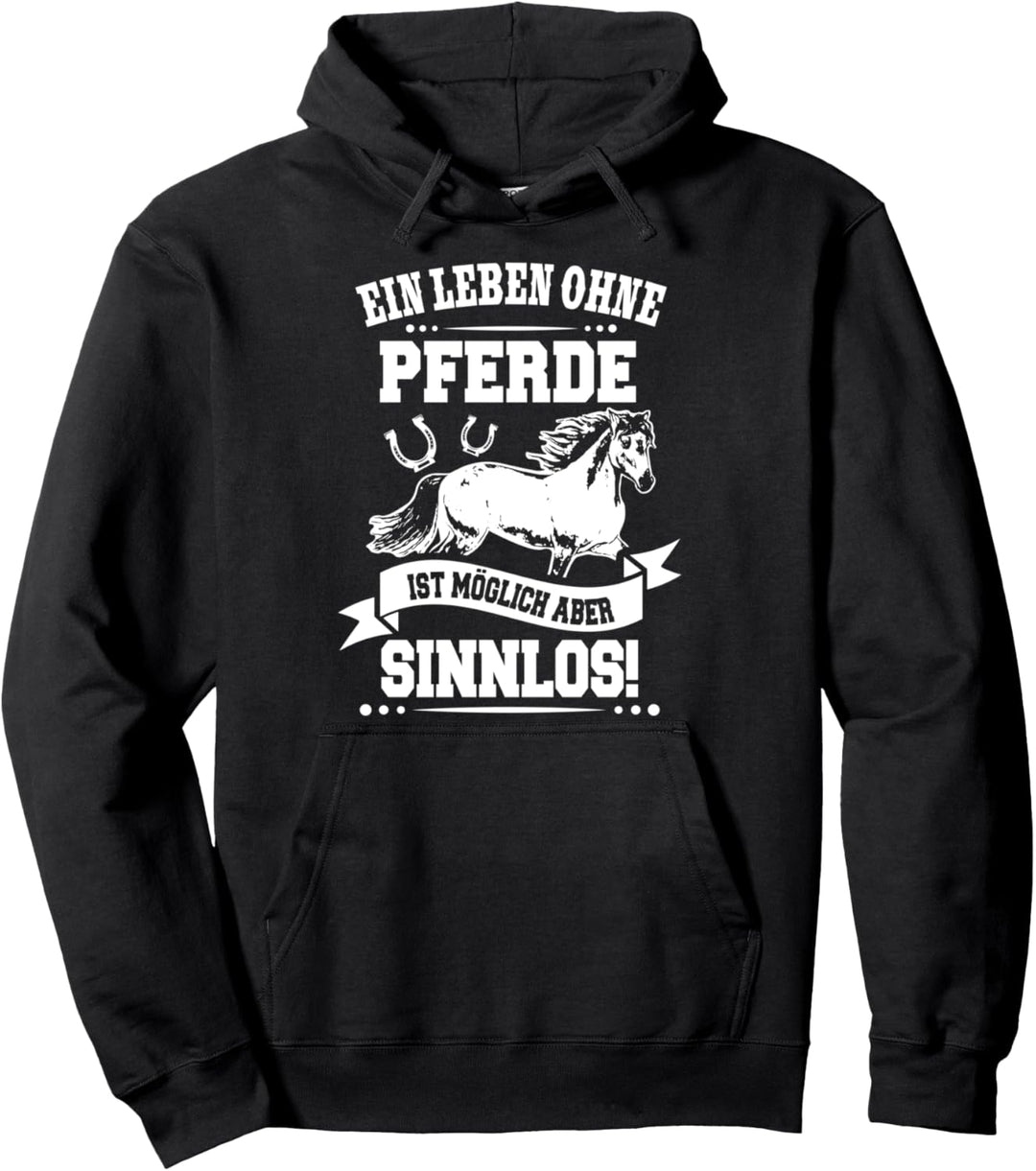 Ein Leben ohne Pferde ist Sinnlos Reiter Pullover Hoodie