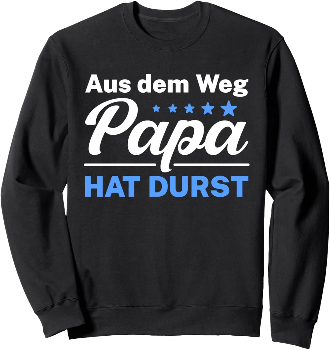 Aus dem Weg Papa hat Durst lustiges Bier Sweatshirt