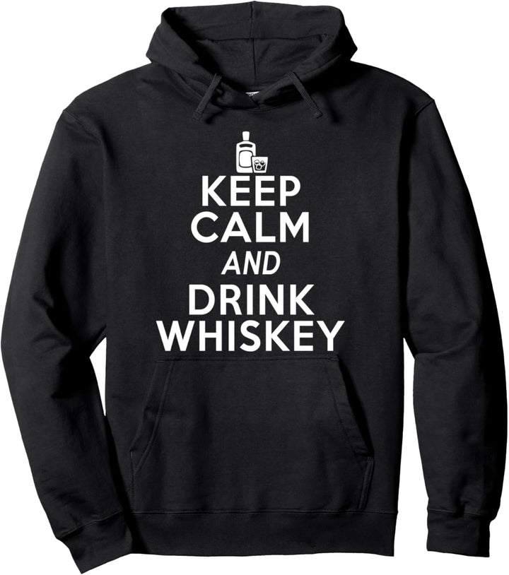 Keep Calm And Drink Whiskey - Funny Whiskey Lover Pullover Hoodie