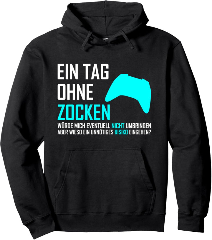 Ein Tag ohne Zocken Spruch Pullover Hoodie