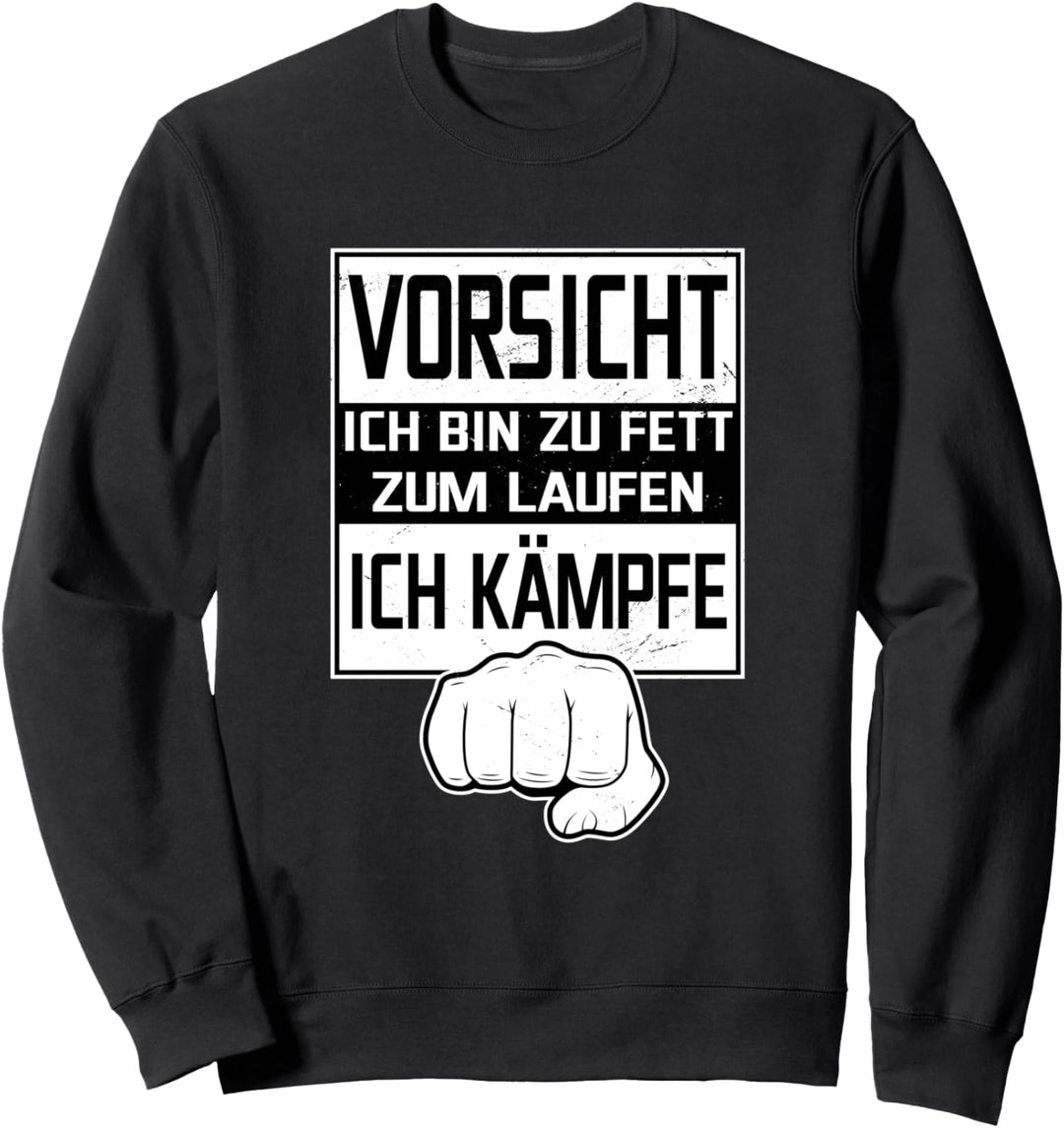 Vorsicht, ich bin zu fett zum laufen - ich kämpfe Sweatshirt