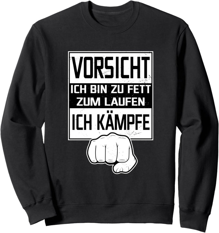 Vorsicht, ich bin zu fett zum laufen - ich kämpfe Sweatshirt