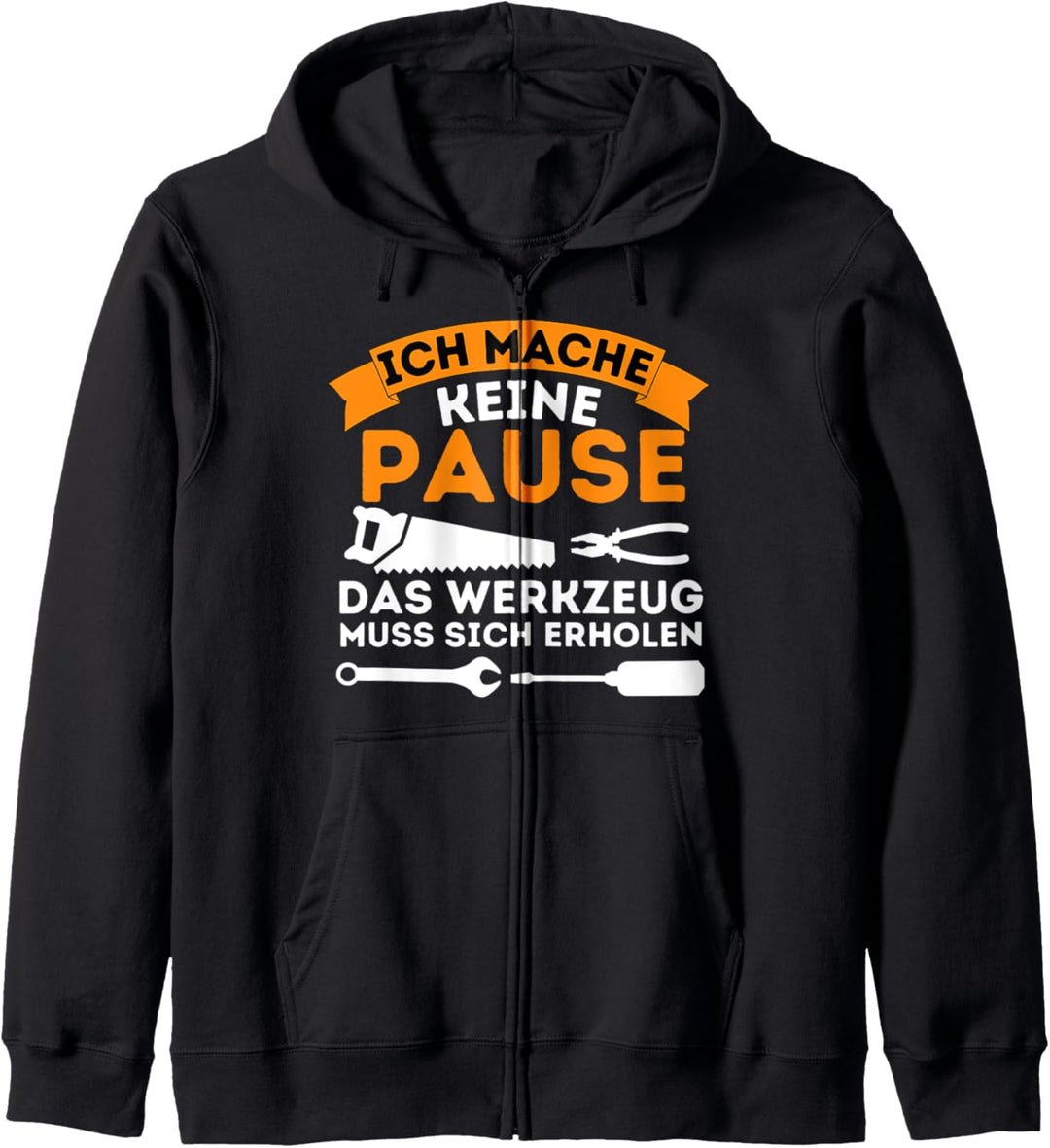 Ich Mache Keine Pause Werkzeug Muss Sich Erholen - Handwerk Kapuzenjacke