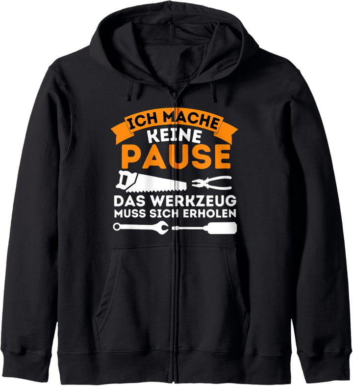 Ich Mache Keine Pause Werkzeug Muss Sich Erholen - Handwerk Kapuzenjacke