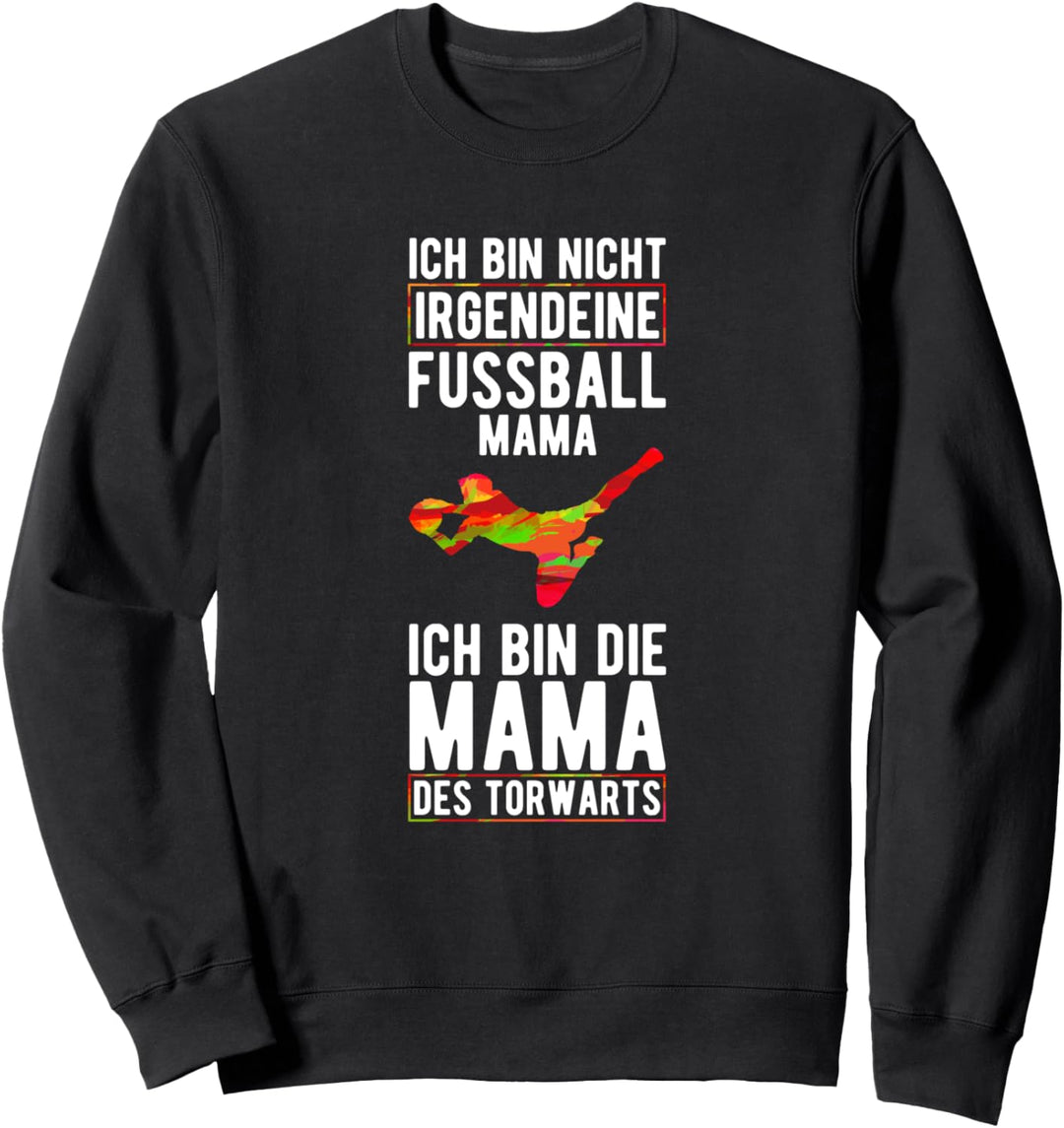 Ich Bin Nicht Irgendeine Fussball Mama Des Torwarts Sportler Sweatshirt