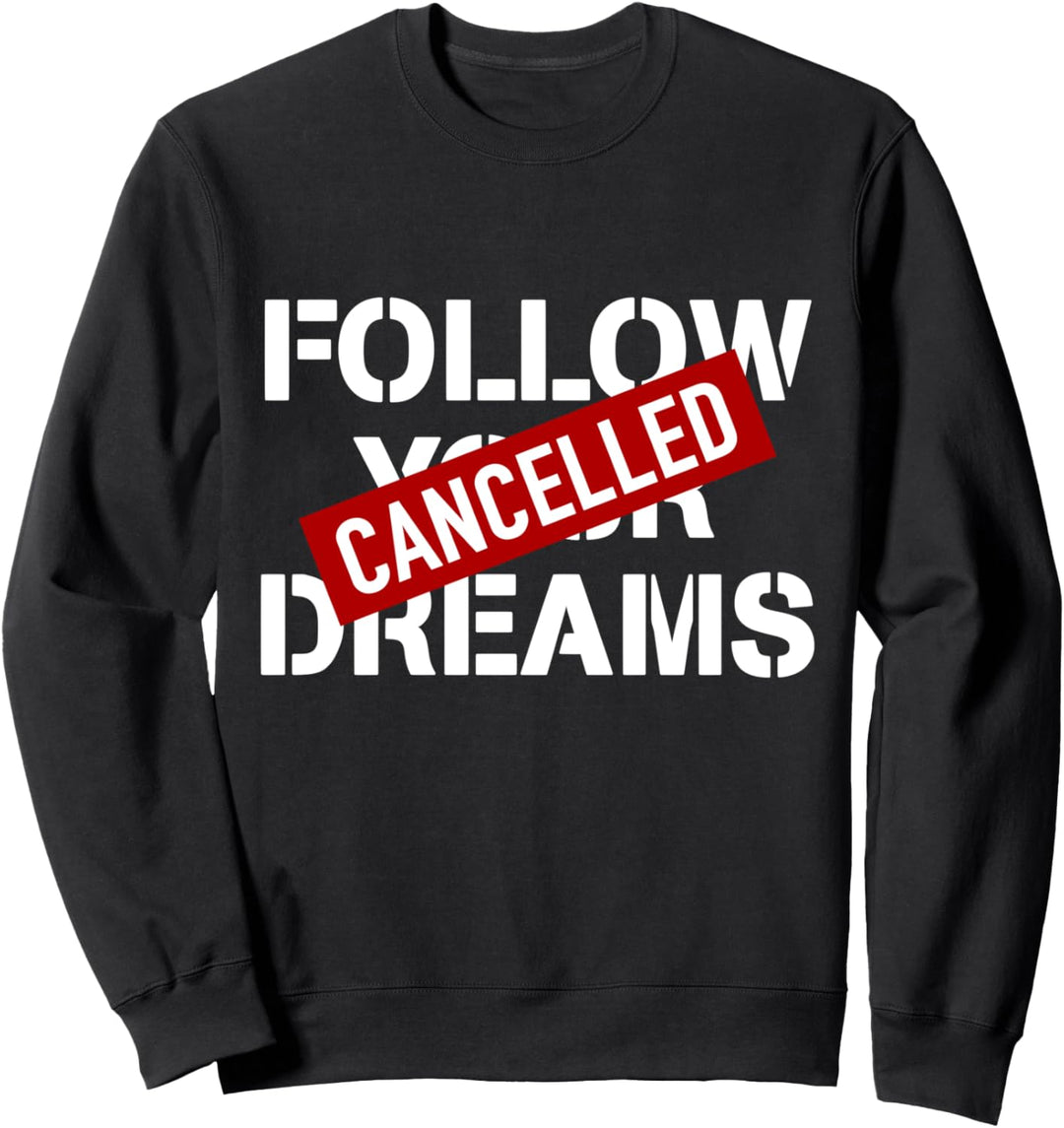 Follow Your Dreams Cancelled Street Art Zitat Graffiti Art Sweatshirt