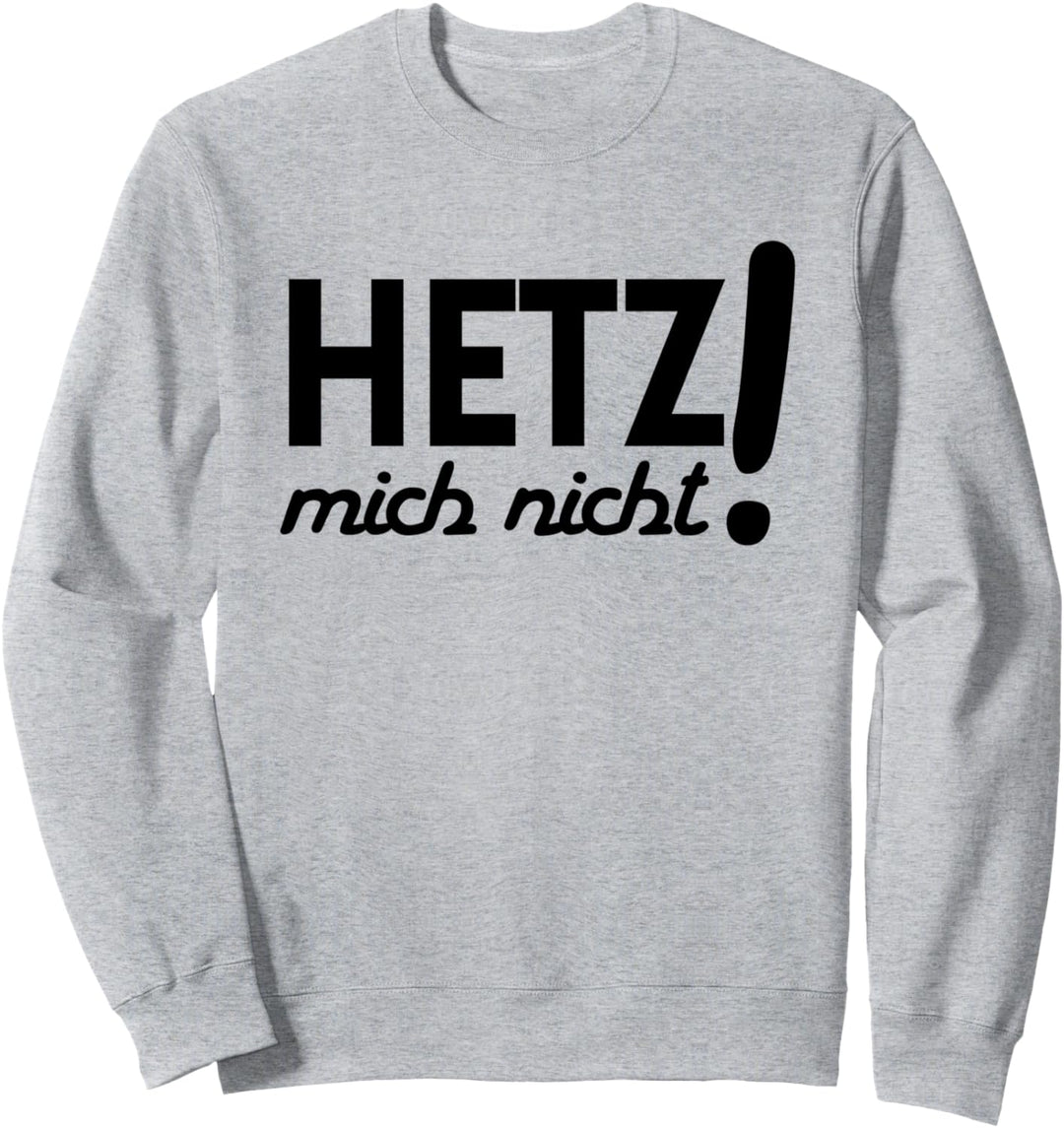 Hetz mich nicht, Handwerker, Arbeit, chillen Sweatshirt
