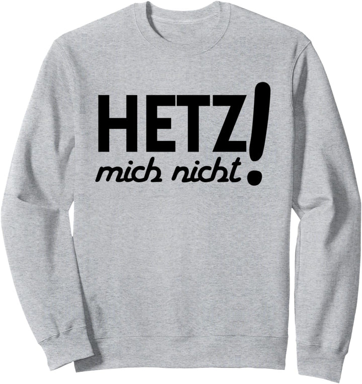 Hetz mich nicht, Handwerker, Arbeit, chillen Sweatshirt