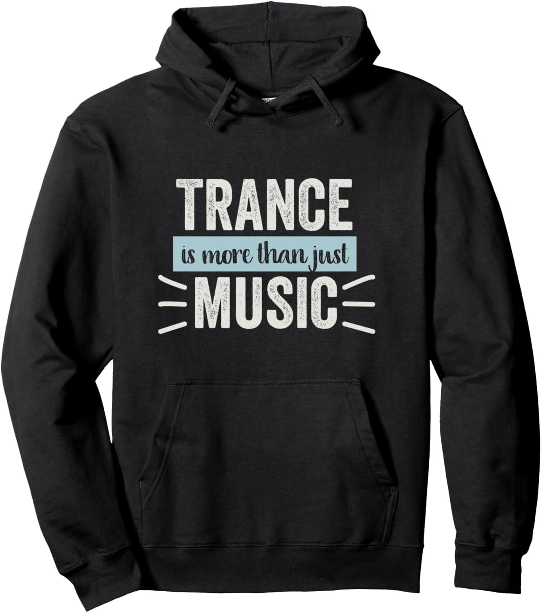 Trance Is More Than Just Music - EDM Pullover Hoodie