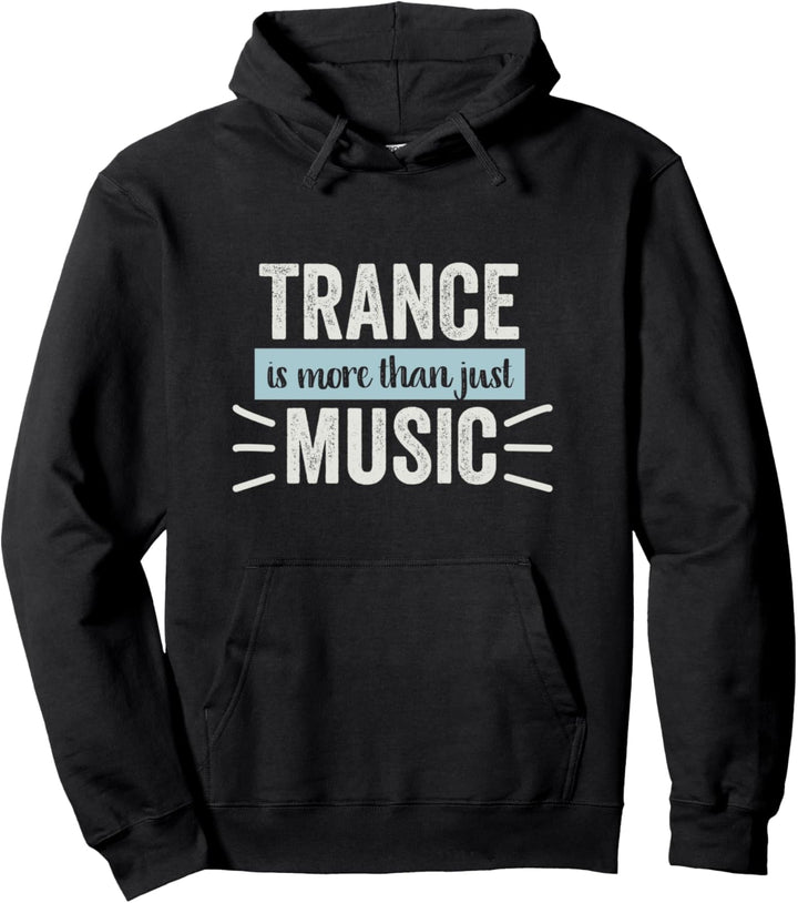 Trance Is More Than Just Music - EDM Pullover Hoodie