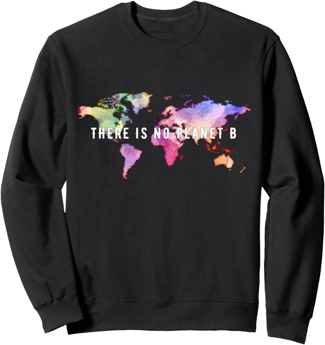 There is no Planet B - Edition für dunkle Produkte Sweatshirt