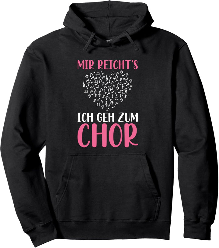 Mir Reicht's Ich Geh Zum Chor Sängerin Musik Singen Spruch Pullover Hoodie