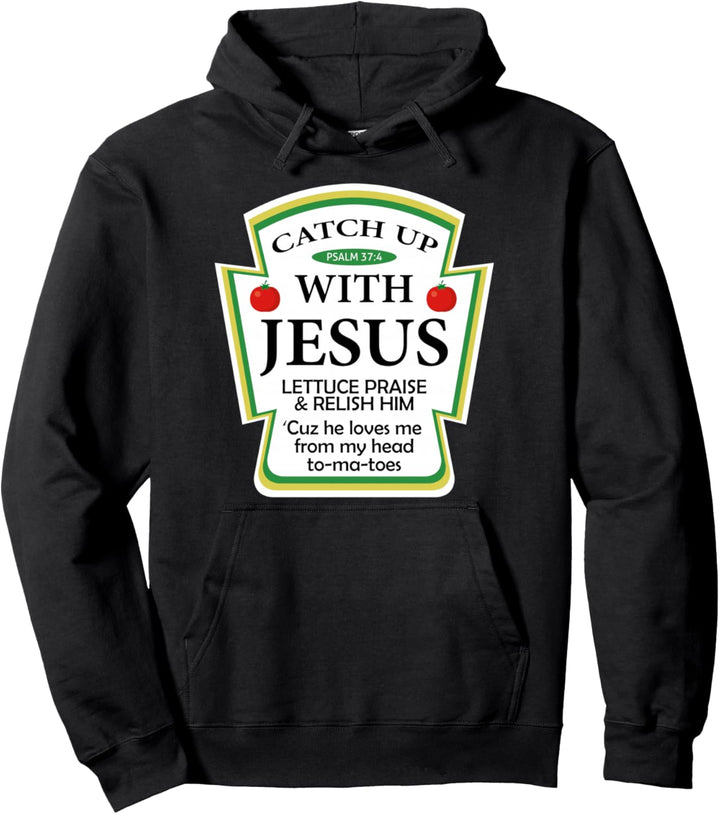 Catch Up With Jesus Ketchup Hoodie Funny Christian Gift Pullover Hoodie