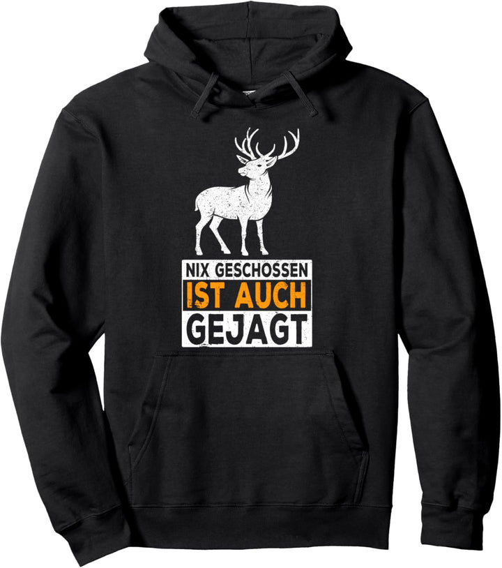 Nix geschossen ist auch gejagt Reh Hunter Weidmannsheil Hunt Pullover Hoodie