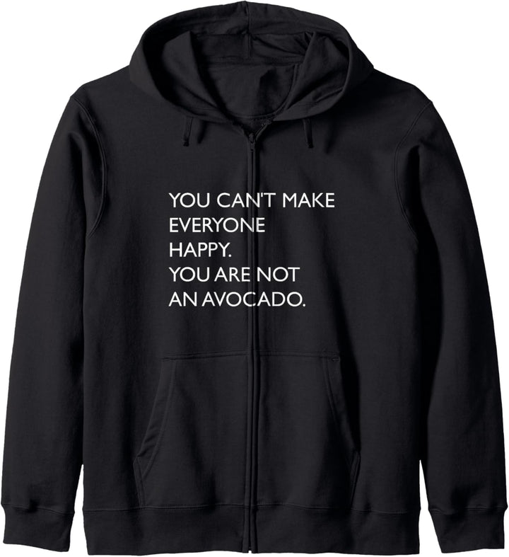 You can not make everyone happy you are not an avocado Meme Kapuzenjacke