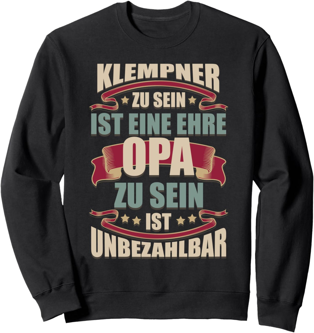 Klempner Zu Sein Ist Eine Ehre Opa Zu Sein Ist Unbezahlbar Sweatshirt