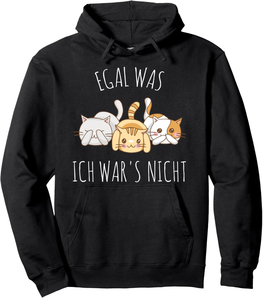 Süsse Katze Humor Spruch: Egal was, ich war es nicht Pullover Hoodie