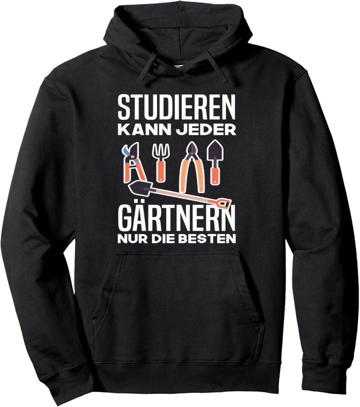 Studieren kann jeder Gärtnern nur die Besten Gärtner Garten Pullover Hoodie