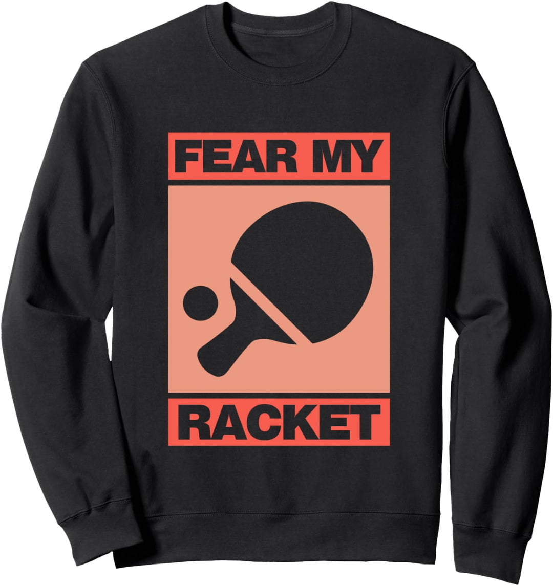 Tischtennis Fear my Racket Mannschaft Ping Pong Sweatshirt