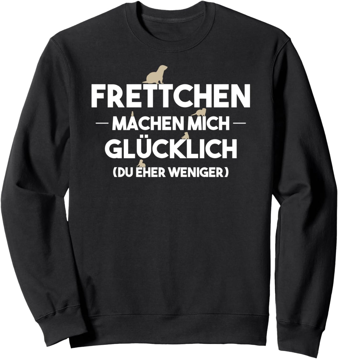 Frettchen Machen Mich Glücklich Frettchen Sweatshirt