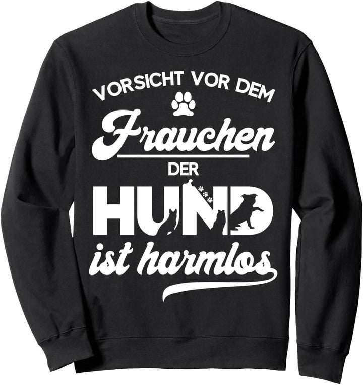Damen Vorsicht Vor Dem Frauchen Der Hund Ist Harmlos Gassi Sweatshirt