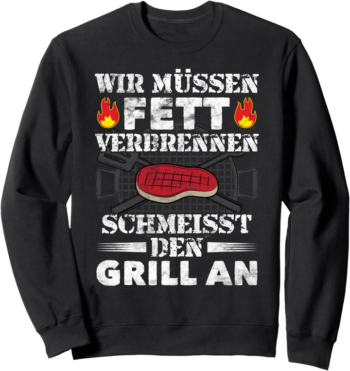 Wir müssen Fett verbrennen lustiges Grill Sweatshirt