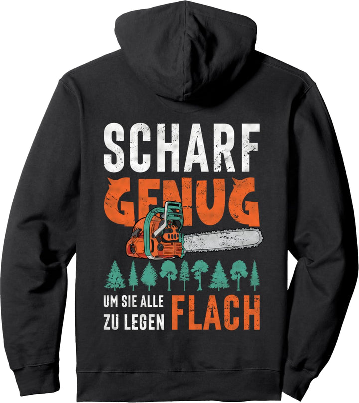 Holzfäller Scharf Genug Holzarbeit Kettensäge Motorsäge Pullover Hoodie
