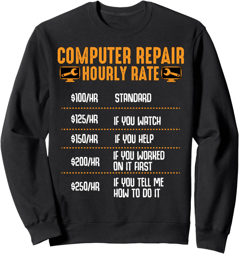 Computer Repair Hourly Rate Programmierer IT Nerd Techniker Sweatshirt