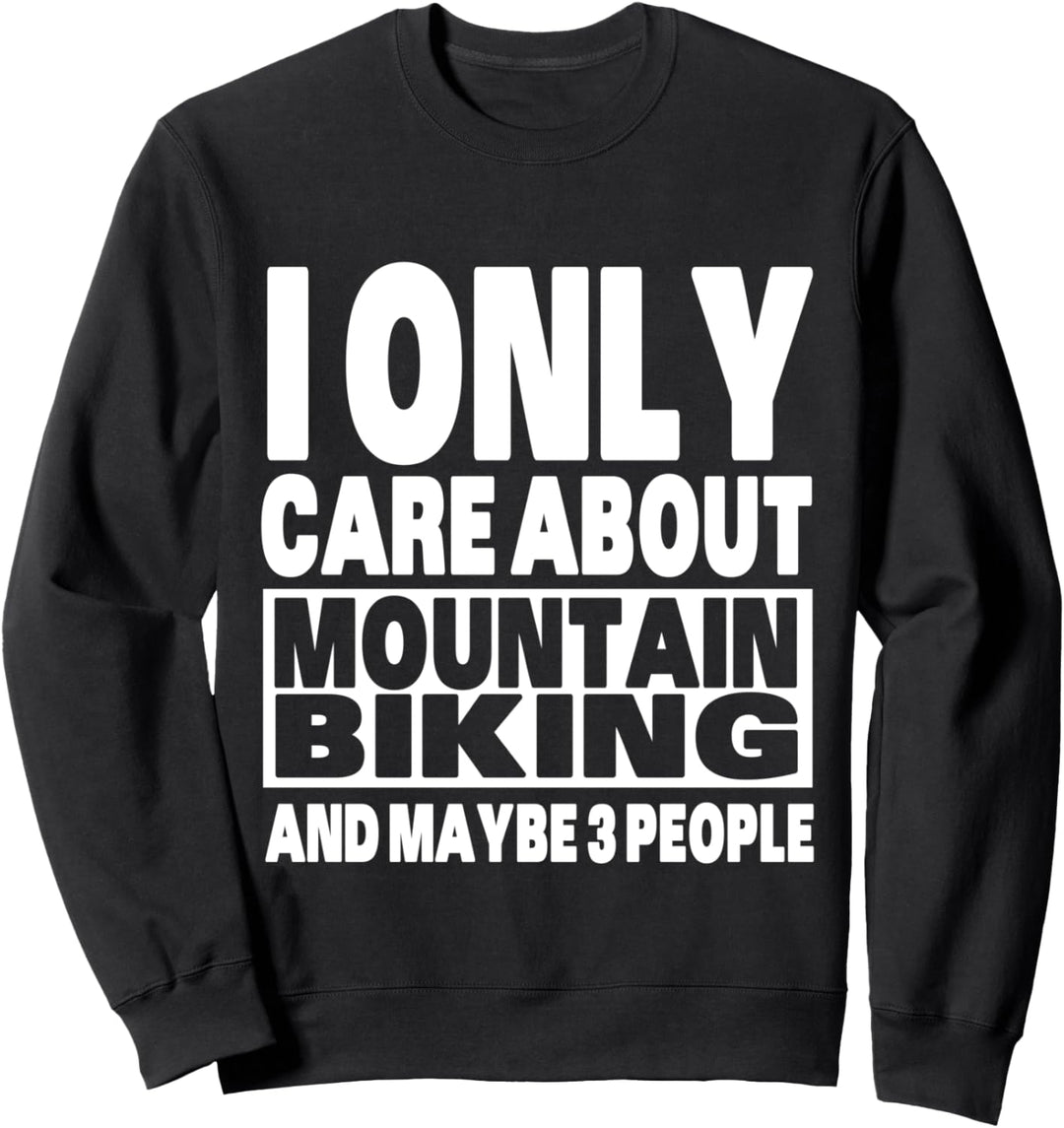 Ich kümmere mich nur um Mountainbiking Lustig Sarkastisch Sweatshirt