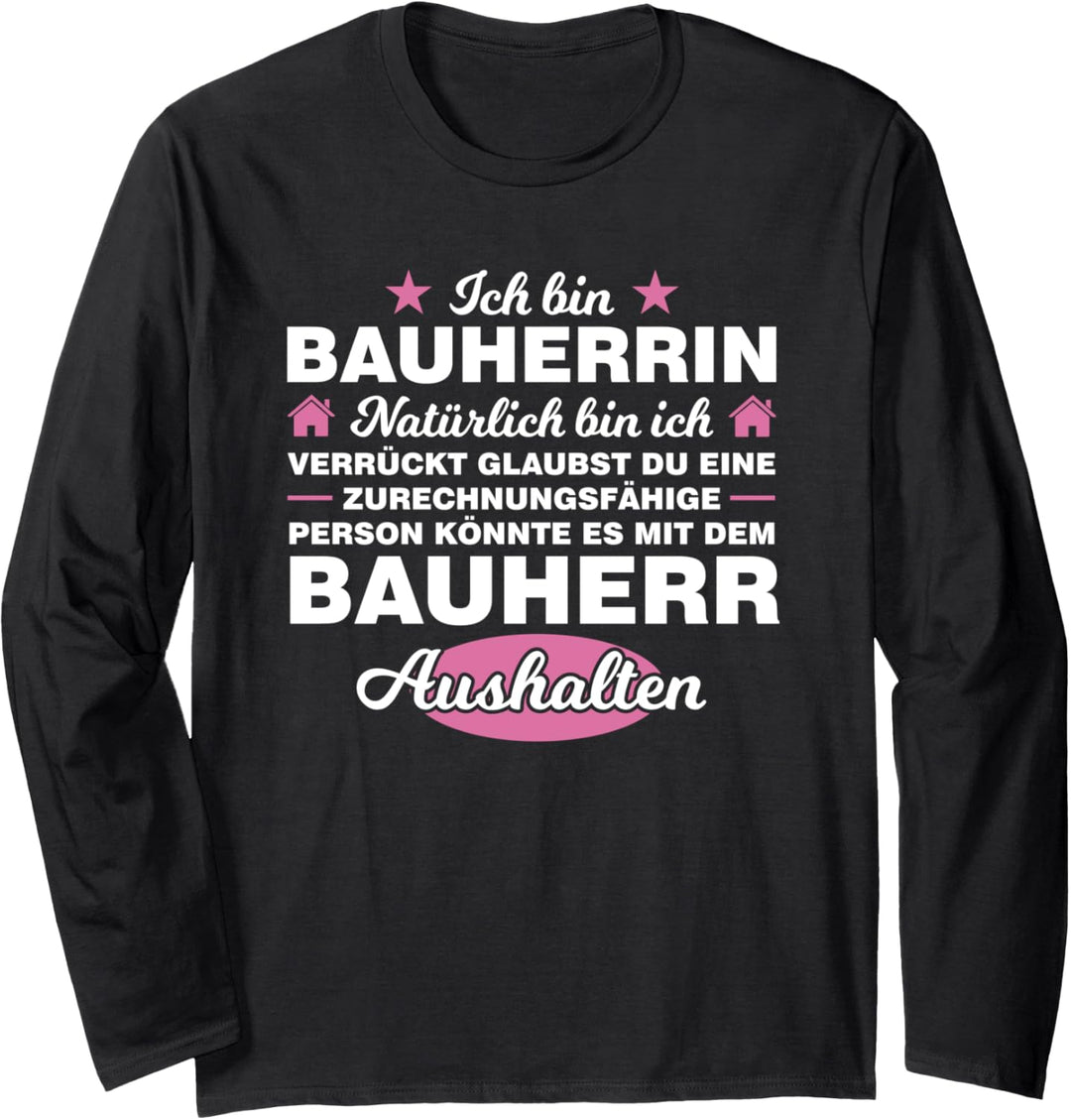 Ich bin Bauherrin Bauherr Bauherr Langarmshirt