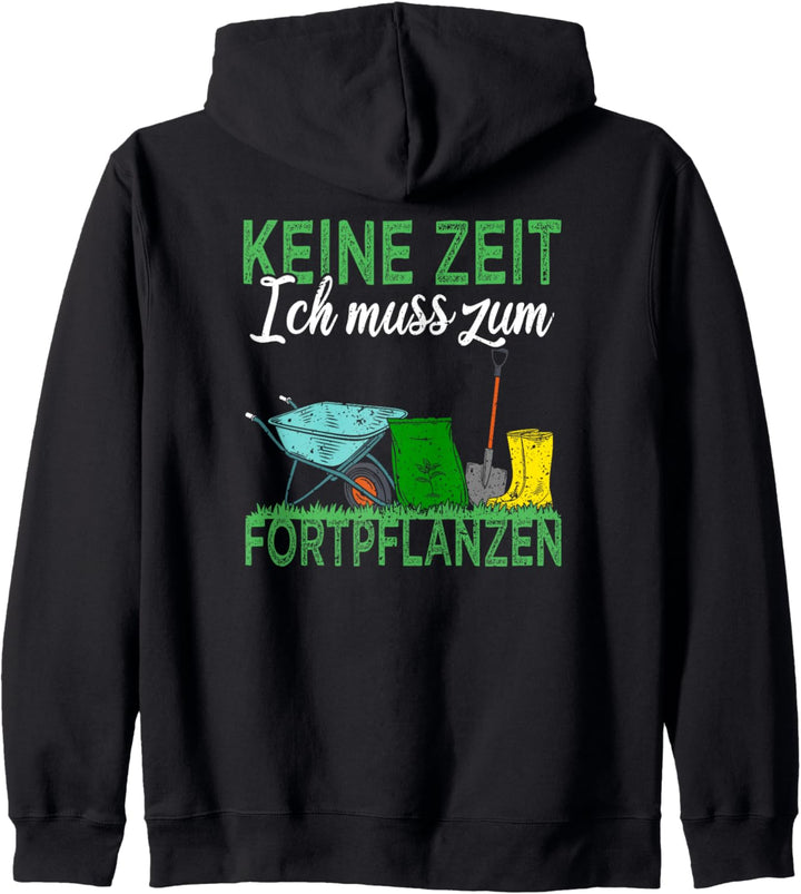 Keine Zeit ich muss zum Fortpflanzen Gärtner Sprüche Kapuzenjacke