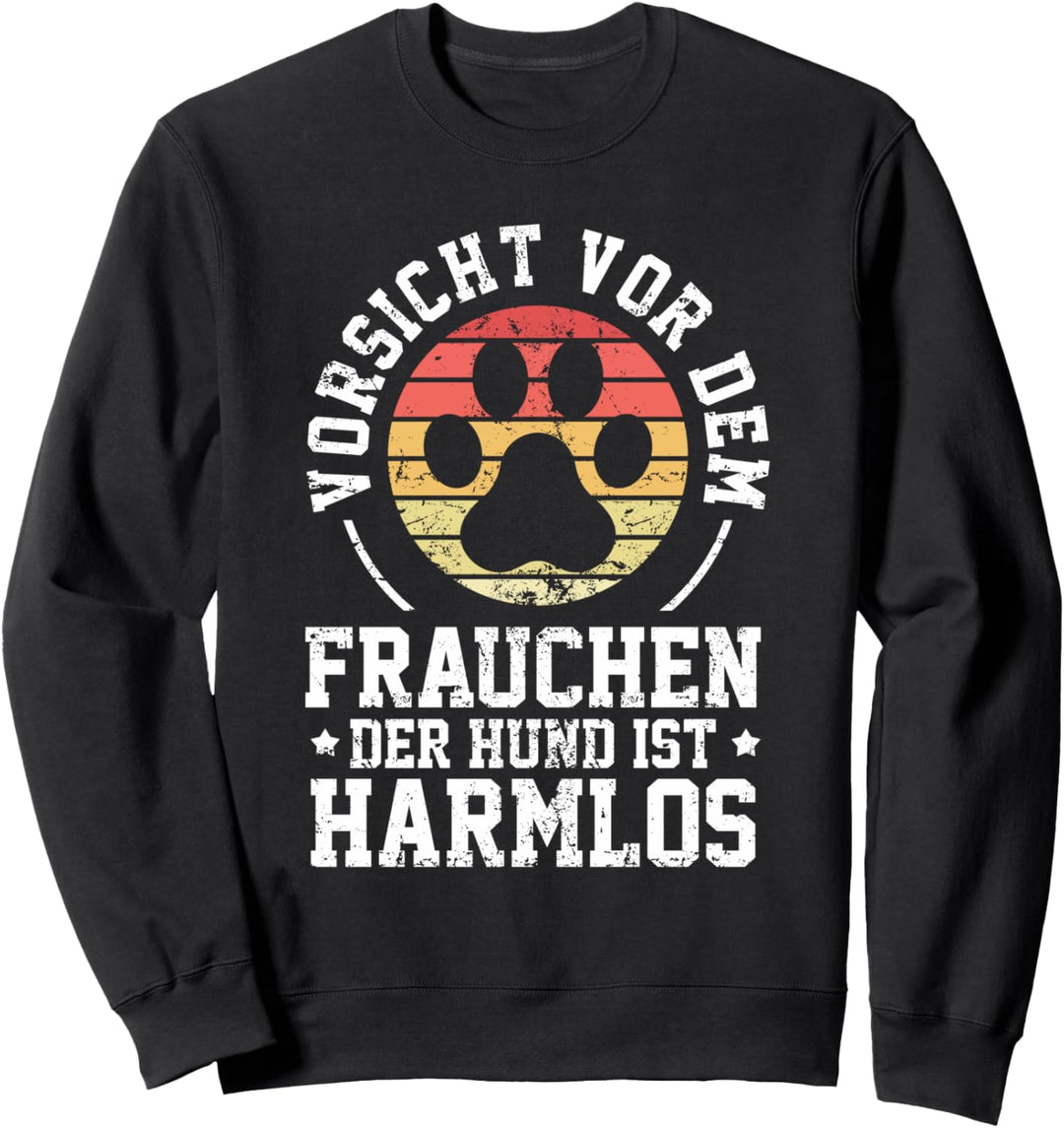Vorsicht vor dem Frauchen der Hund ist Harmlos | Gassi Hunde Sweatshirt