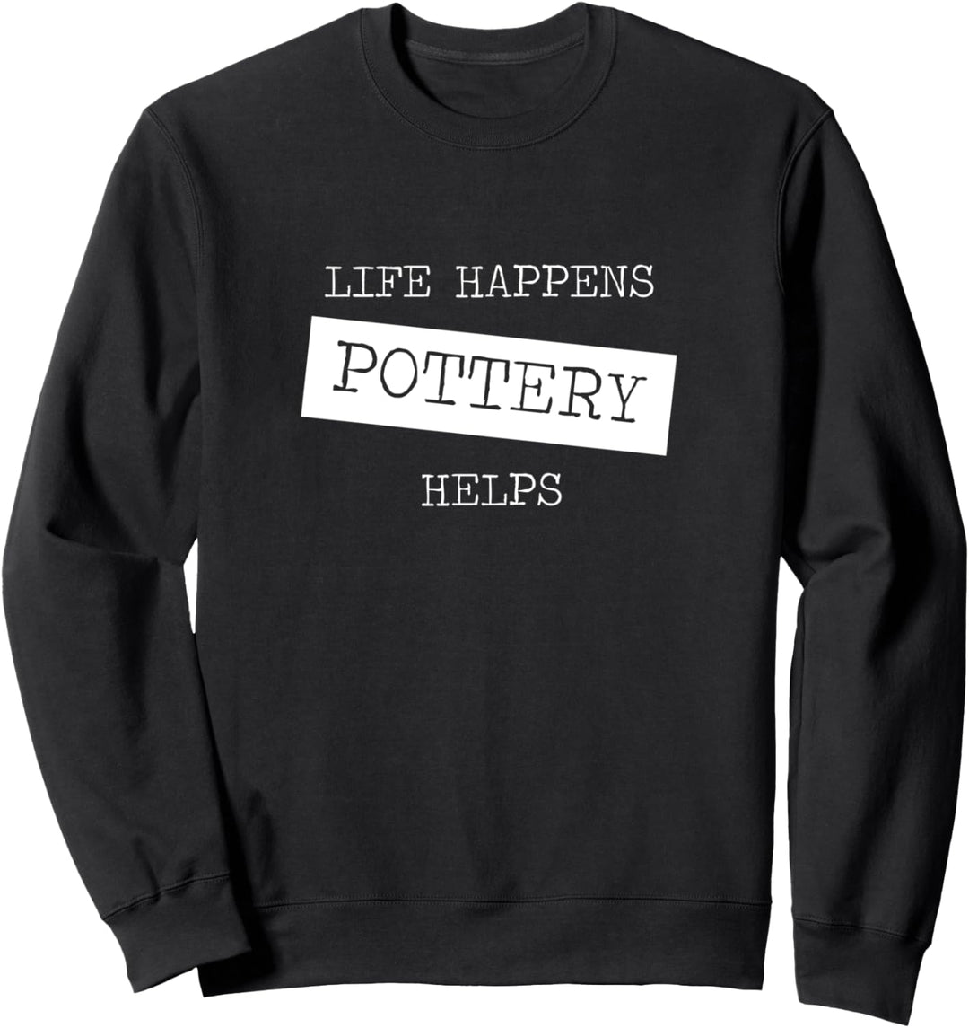 Das Leben geschieht Keramik hilft Lustige Keramik-Frauen Sweatshirt