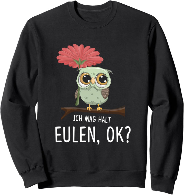 Ich Mag Halt Eulen Ok - Süsse Eule mit Blume Sweatshirt