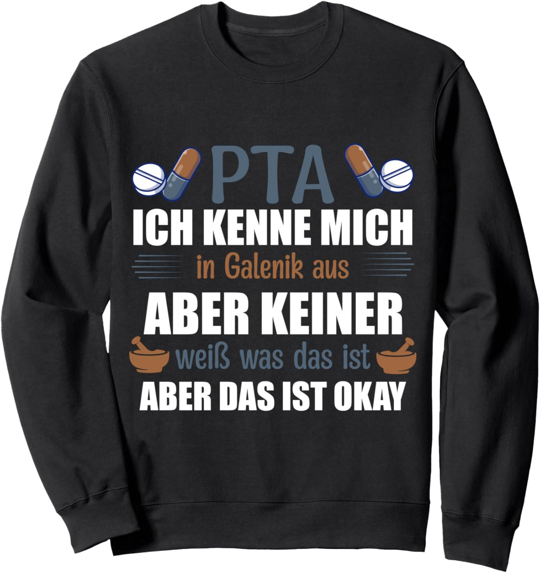 PTA ich kenne mich in Galenik aus, Apotheke, PTA Sweatshirt