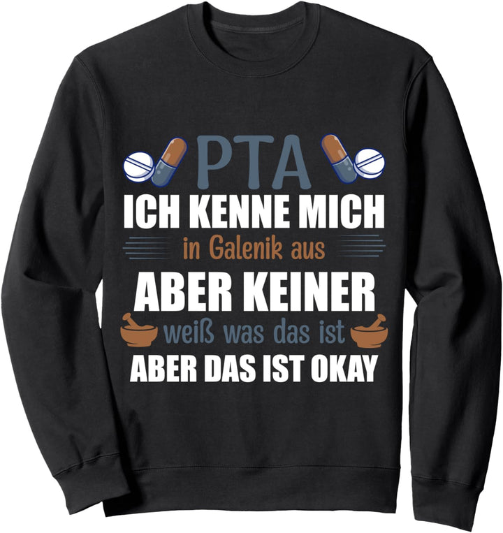 PTA ich kenne mich in Galenik aus, Apotheke, PTA Sweatshirt