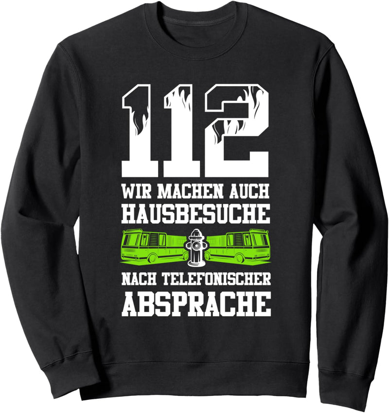 112 Wir machen auch Hausbesuche nach telefonischer Absprache Sweatshirt