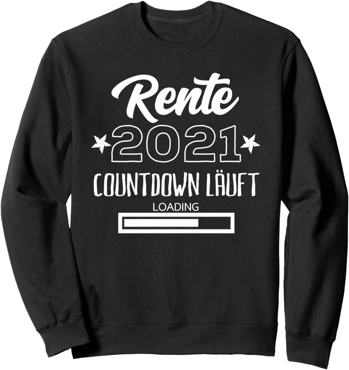 Lustiger Spruch Rentner Rente 2021 Countdown läuft Ruhestand Sweatshirt