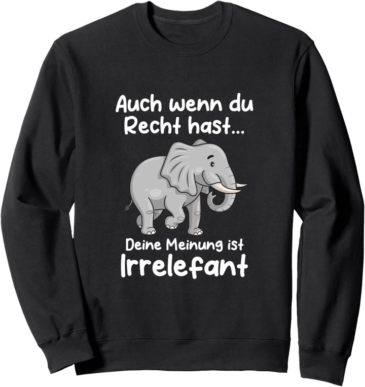 Deine Meinung ist irrelefant Elefant Elefanten Sweatshirt