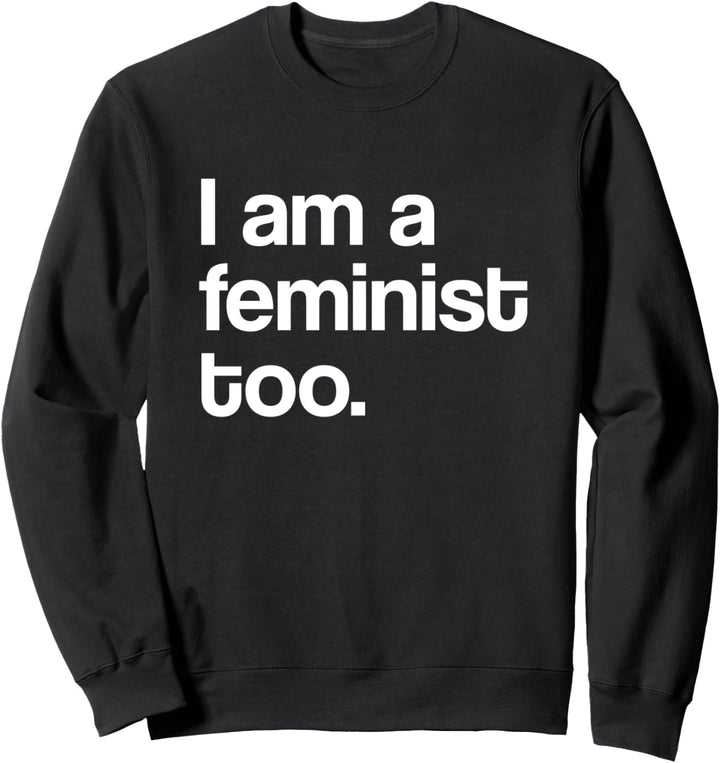 I Am A Feminist Pro Feminismus Sweatshirt