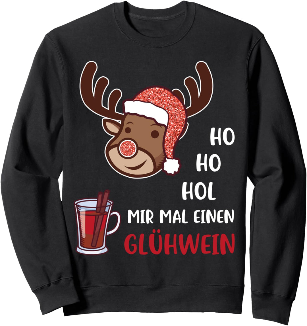 Ho ho hol mir einen Glühwein Weihnachten Rentier Rudolf Sweatshirt