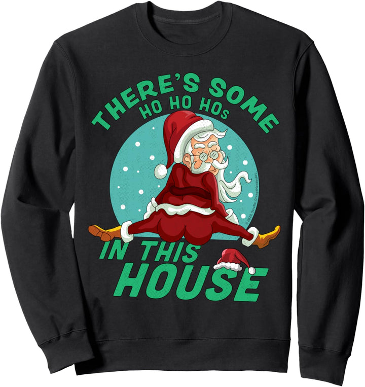 Weihnachtsmann mit Aufschrift "There's Some Ho Hos In This House". Sweatshirt