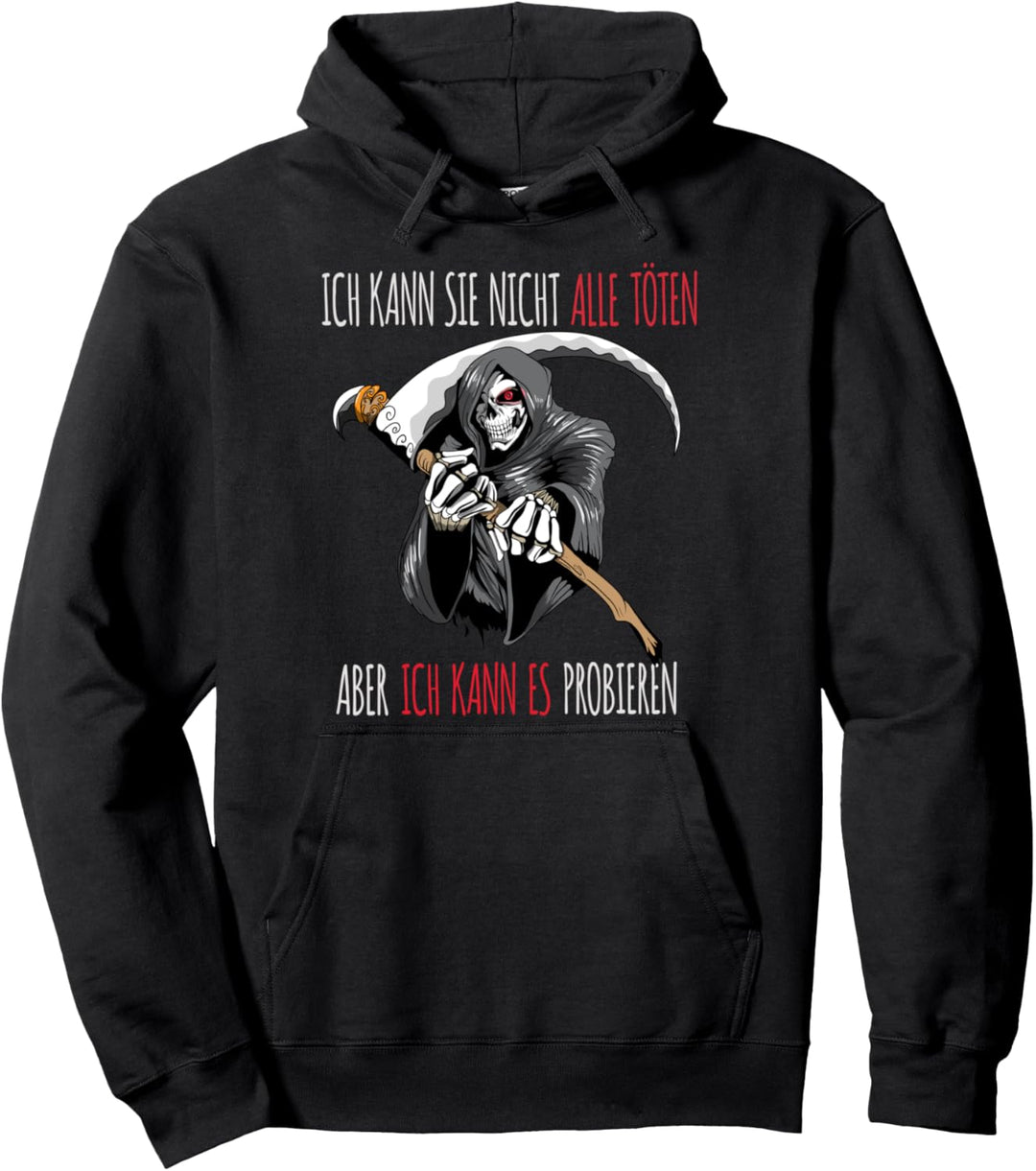 Ich kann sie nicht alle töten, aber ich kann es Probieren Pullover Hoodie