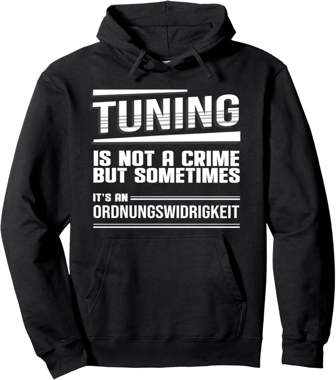 Tuning is not a crime - sometimes it's an Ordnungswidrigkeit Pullover Hoodie