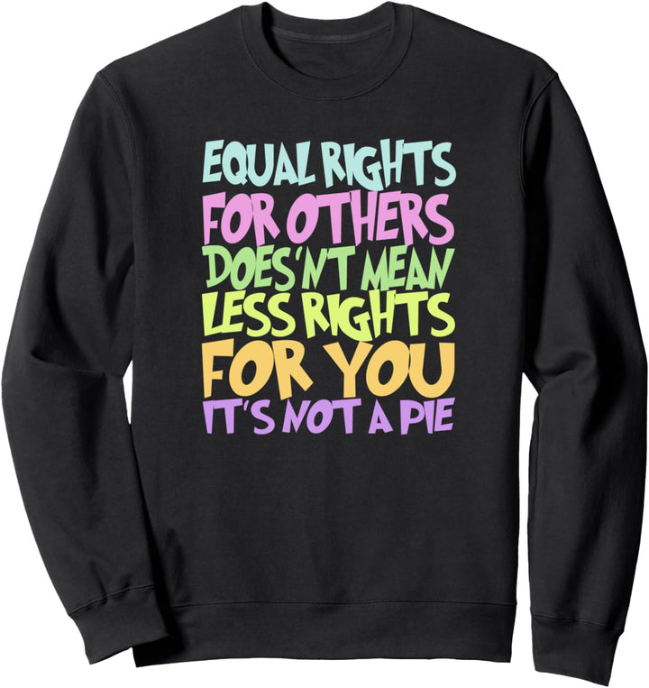 Gleiche Rechte für andere Bürgerrecht Protest Menschenrechte Sweatshirt