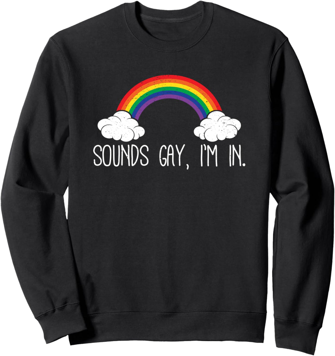 Lustig Sounds Gay I'm In LGBT CSD Geschenk Im Gay Pride Sweatshirt