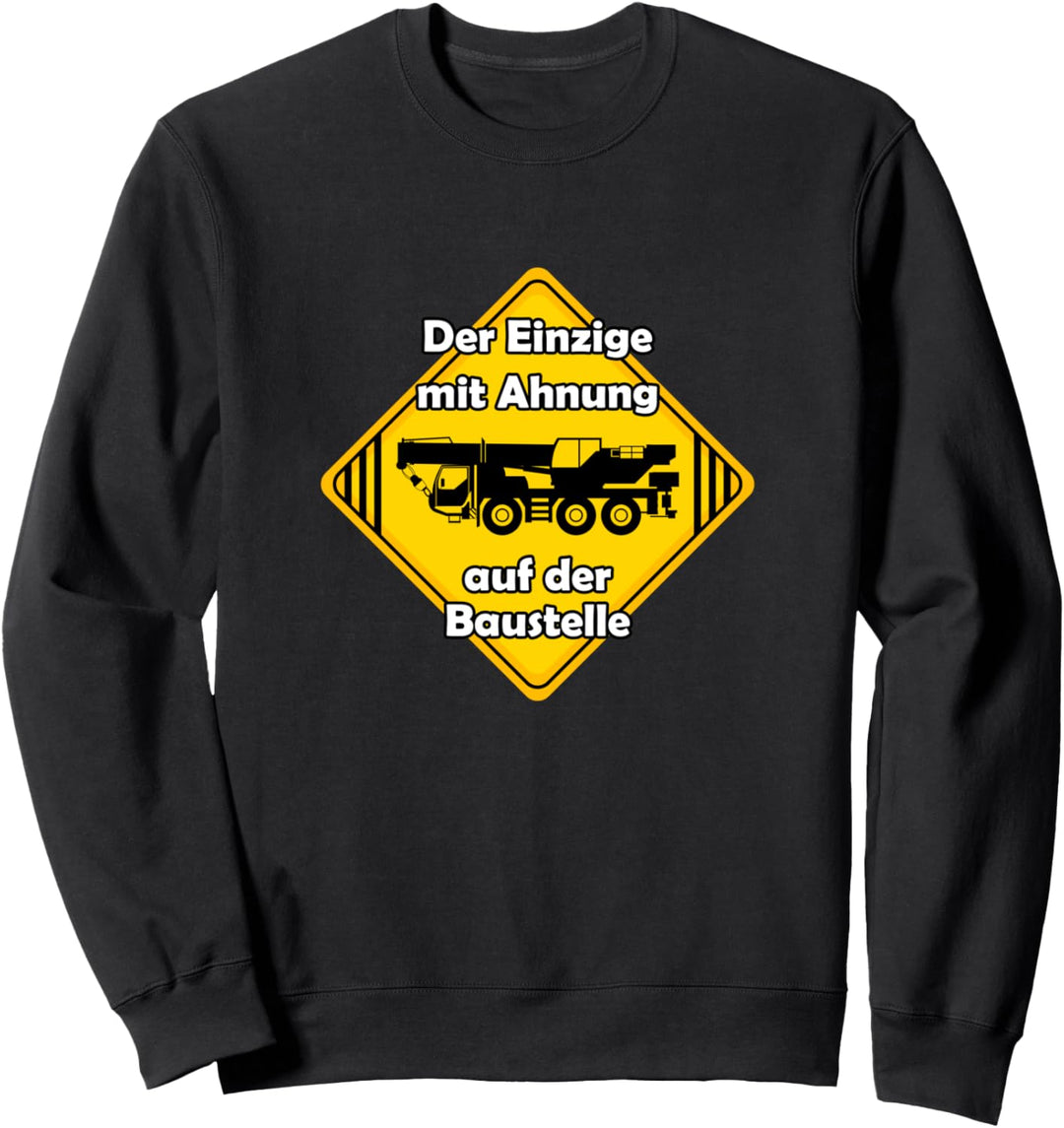 Kranfahrzeug lustiger Spruch Mobilkran Kranwagen Autokran Sweatshirt